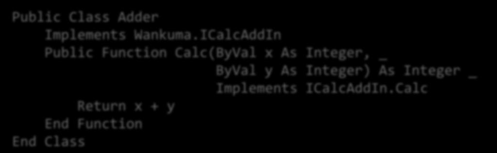 ICalcAddIn Public  Integer) As Integer _ Implements
