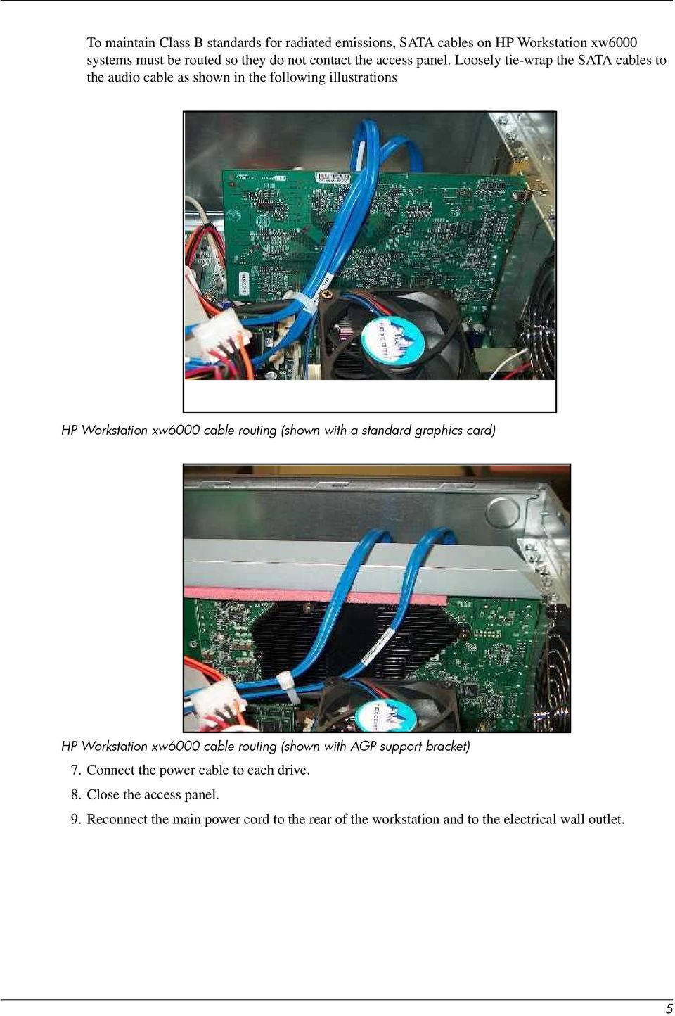 Loosely tie-wrap the SATA cables to the audio cable as shown in the following illustrations HP Workstation xw6000 cable routing (shown with