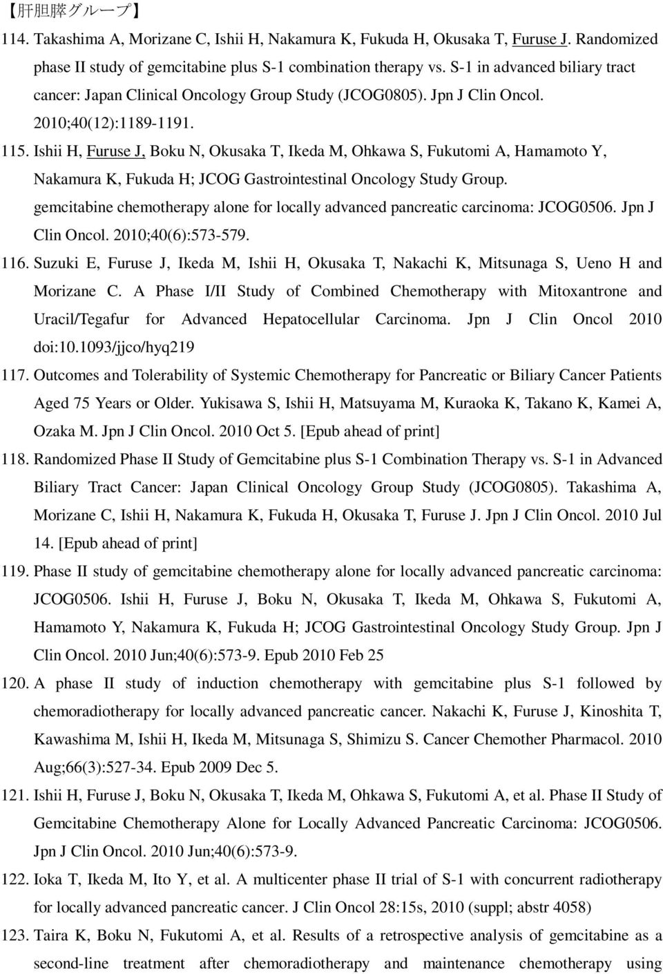 Ishii H, Furuse J, Boku N, Okusaka T, Ikeda M, Ohkawa S, Fukutomi A, Hamamoto Y, Nakamura K, Fukuda H; JCOG Gastrointestinal Oncology Study Group.
