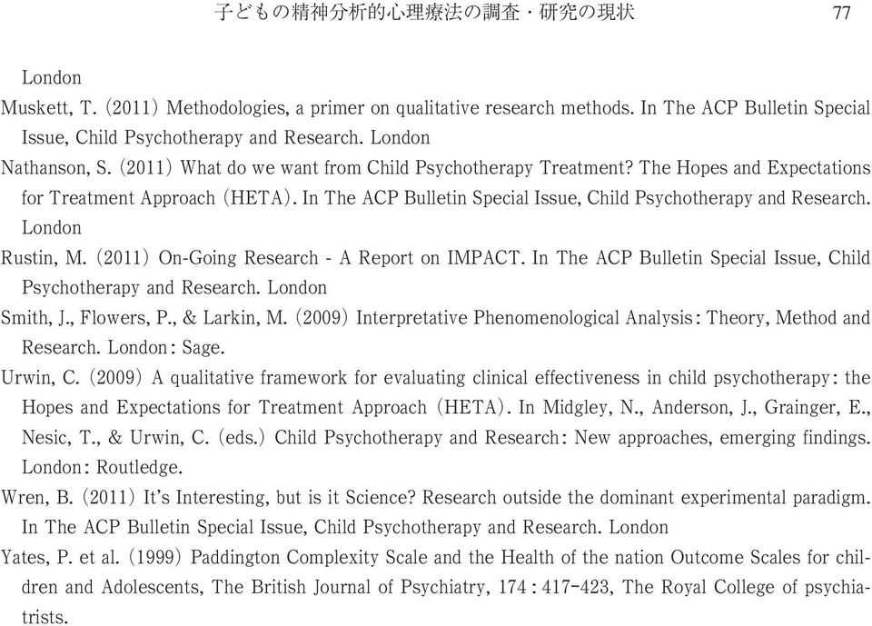 2011 On-Going Research - A Report on IMPACT. In The ACP Bulletin Special Issue, Child Psychotherapy and Research. London Smith, J., Flowers, P., & Larkin, M.