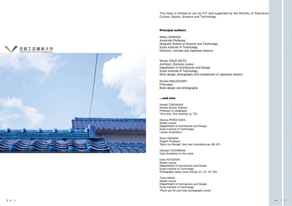Doctoral course Department of Architecture and Design Kyoto Institute of Technology Book design, photography and complement of Japanese lessons Nicolaï MALDAVSKY Filmmaker Book design and photography.