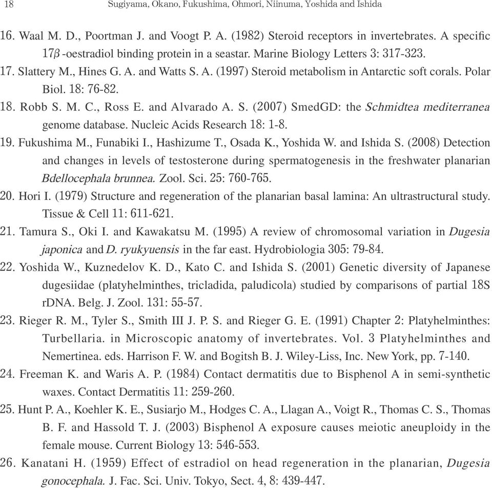 M. C., Ross E. and Alvarado A. S. ( 00 ) SmedGD: the Schmidtea mediterranea genome database. Nucleic Acids Research 8: -8. 9. Fukushima M., Funabiki I., Hashizume T., Osada K., Yoshida W.