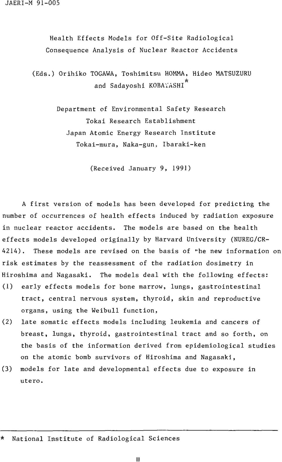 Naka-gun, Ibaraki-ken (Received January 9, 1991) A first version of models has been developed for predicting the number of occurrences of health effects induced by radiation exposure in nuclear