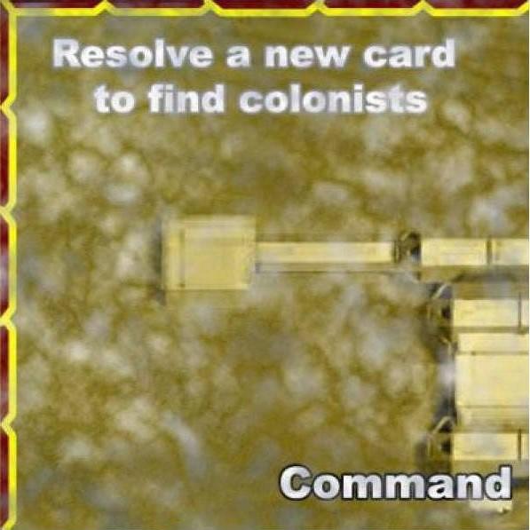 2. コロニータイルの説明 指示 指示の内容 司令室 (Command) Resolve a new card to find