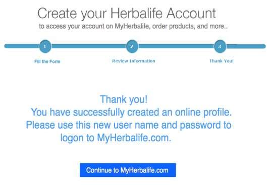 設定完了のメッセージ 設定完了 : - 確認 をクリックすると 右記のオンラインアカウントの設定完了のメッセージが表示されます 設定完了です! - MyHerbalife.com を続ける をクリックすると MyHerbalife.