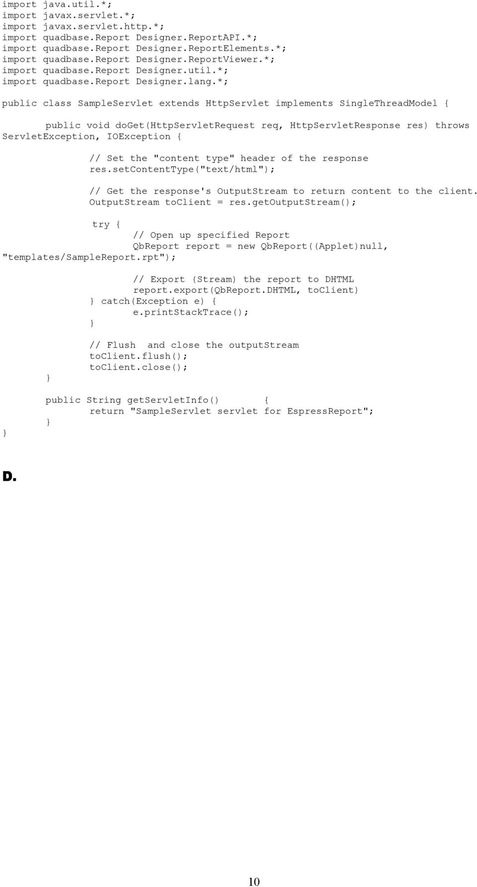 *; public class SampleServlet extends HttpServlet implements SingleThreadModel { public void doget(httpservletrequest req, HttpServletResponse res) throws ServletException, IOException { // Set the