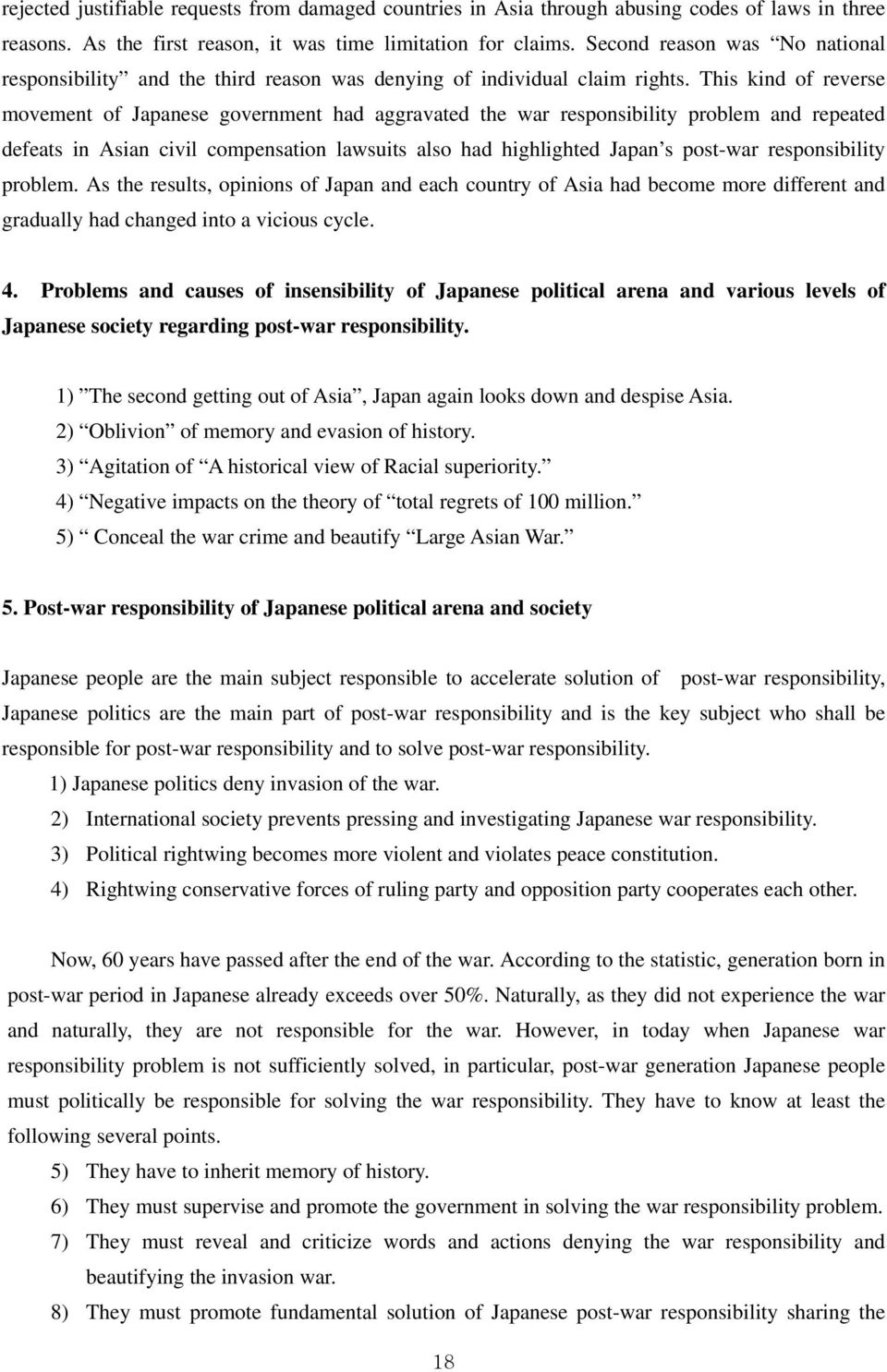 This kind of reverse movement of Japanese government had aggravated the war responsibility problem and repeated defeats in Asian civil compensation lawsuits also had highlighted Japan s post-war