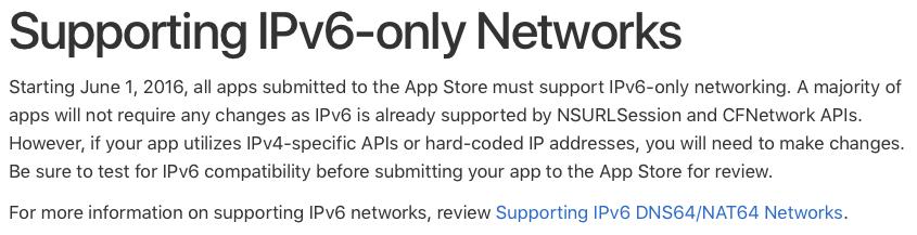 Apple の IPv6-only サーポートの必須化 2016 年 6 1 から App Store アプリは IPv6-only 対応が必須に IPv4 固有のAPIやIPアドレスのハードコーディングがあるとNG DNS64/NAT64 環境下での動作確認が必要 なぜ IPv6 なのか