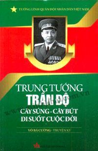 71 Trung tướng Trần Độ cây sú ng, cây bút suốt cuộc đ ời/lt.gen. Tran Do his whole life - a pen Võ Bá Cường Văn Học 2014 13.