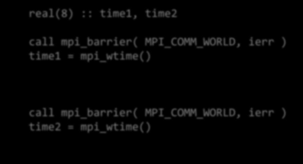 5. 計算時間計測 real(8) :: time1, time2 call mpi_barrier( MPI_COMM_WORLD, ierr ) time1 = mpi_wtime() ( 計測する部分 ) call mpi_barrier( MPI_COMM_WORLD, ierr ) time2 = mpi_wtime() (time2-time1 を出力 )