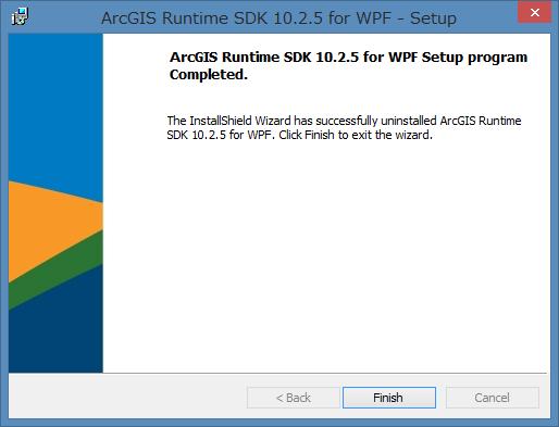 6. [ArcGIS Runtime SDK 10.2.x for WPF Setup program Completed.] 画面が表示されたらア ンインストールは完了です [Finish] をクリックします 7.