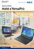 Mate & VersaPro 2014 年 12 月 SPECIAL MODEL メイト バーサプロ & 信頼の品質と使いやすさで 柔軟なワークスタイルを実現 選択できるOS 画面のアプリやデバイスは国により異なります Windows 8.1 Pro Update 64 ビット Windows 7