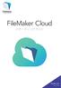 FileMaker Cloud クラウド上のカスタム App に安全かつ確実にアクセス FileMaker Pro Advanced FileMaker Go および FileMaker WebDirect を使用して 安全かつ確実にカスタム App にアクセスし クラウド上で簡単にチームと情報を共